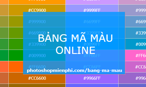 Bảng mã màu RGB, HEX, CMYK | Trong HTML, CSS, Photoshop…